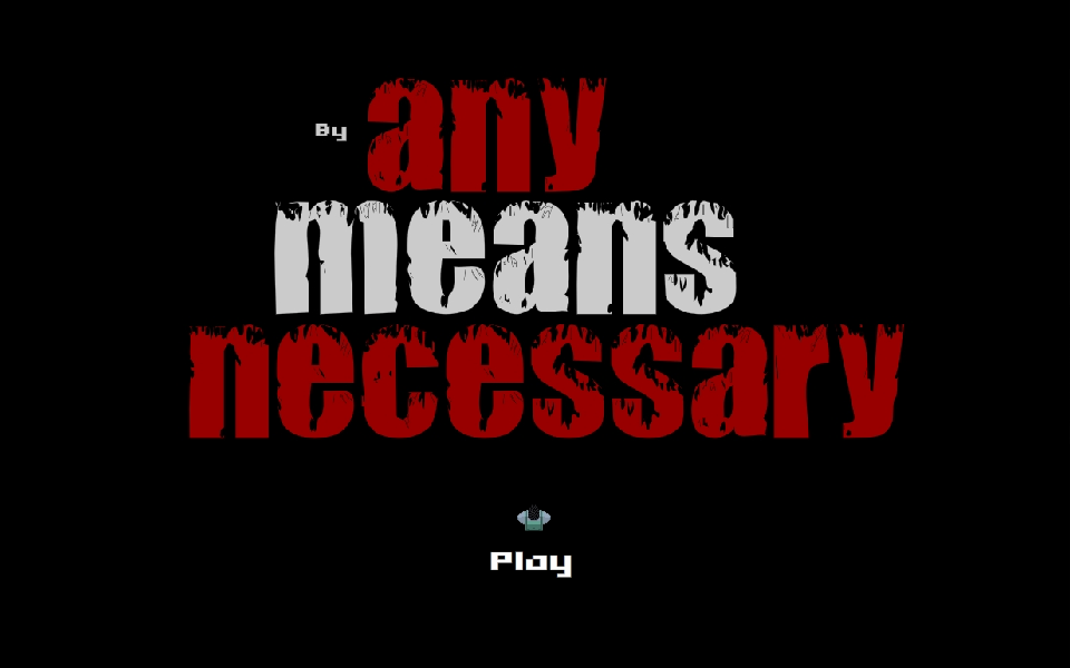 By Any Means Necessary Start Screen